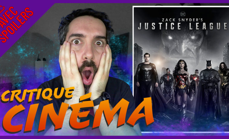  Découvrez mon avis AVEC SPOILERS sur la Zack Snyder’s Justice League